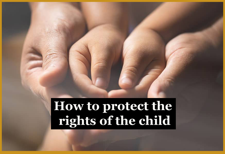 How to protect the rights of the child